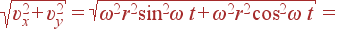 \sqrt{\upsilon_x^2+\upsilon_y^2}= \sqrt{\omega^2r^2\sin^2\omega t+\omega^2r^2\cos^2\omega t}=